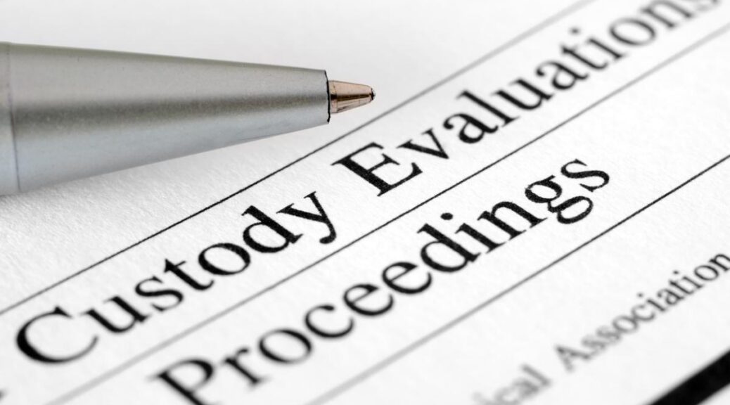 What Should I Know About the Independent Child Custody Evaluation in CA?